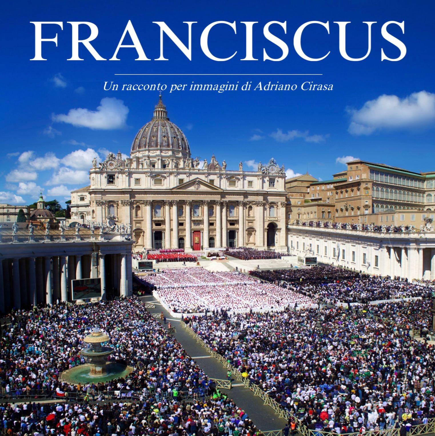 Franciscus un racconto per immagini di Adriano Cirasa